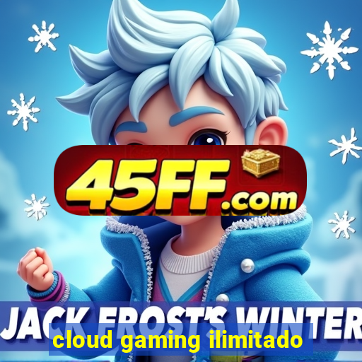 cloud gaming ilimitado